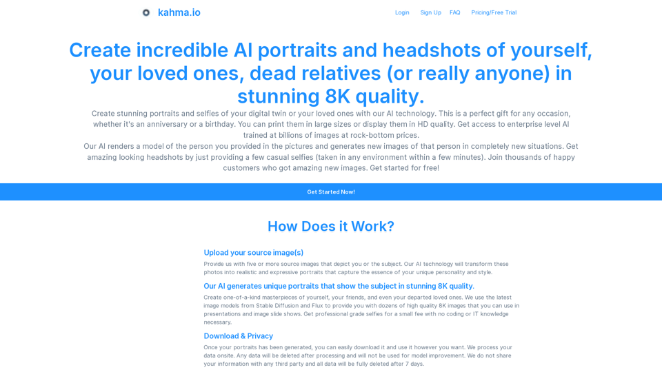 Create incredible AI portraits and headshots of yourself, your loved ones, dead relatives (or really anyone) in stunning 8K quality. | kahma.io
